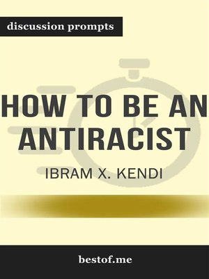 cover image of Summary--"How to Be an Antiracist" by Ibram X. Kendi--Discussion Prompts
